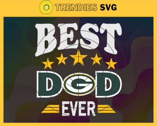 Green Bay Packers Best Dad Ever svg Fathers Day Gift Footbal ball Fan svg Dad Nfl svg Fathers Day svg Packers DAD svg Design 3611