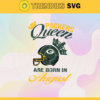 Green Bay Packers Queen Are Born In August NFL Svg Green Bay Packers Green Bay svg Green Bay Queen svg Packers svg Packers Queen svg Design 3666