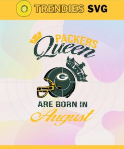 Green Bay Packers Queen Are Born In August NFL Svg Green Bay Packers Green Bay svg Green Bay Queen svg Packers svg Packers Queen svg Design 3666