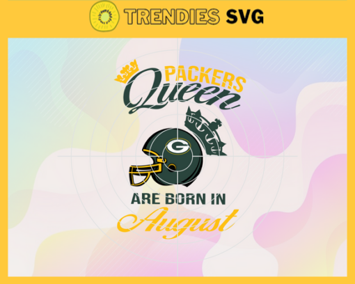 Green Bay Packers Queen Are Born In August NFL Svg Green Bay Packers Green Bay svg Green Bay Queen svg Packers svg Packers Queen svg Design 3666