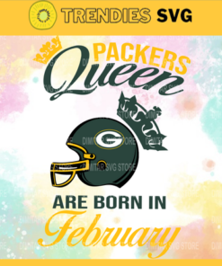 Green Bay Packers Queen Are Born In February NFL Svg Green Bay Packers Green Bay svg Green Bay Queen svg Packers svg Packers Queen svg Design 3668