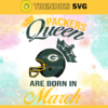 Green Bay Packers Queen Are Born In March NFL Svg Green Bay Packers Green Bay svg Green Bay Queen svg Packers svg Packers Queen svg Design 3673