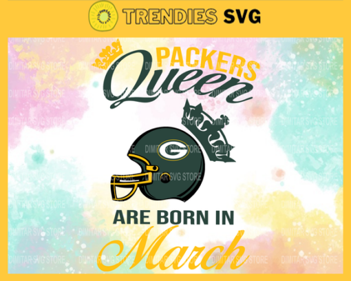 Green Bay Packers Queen Are Born In March NFL Svg Green Bay Packers Green Bay svg Green Bay Queen svg Packers svg Packers Queen svg Design 3673
