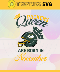 Green Bay Packers Queen Are Born In November NFL Svg Green Bay Packers Green Bay svg Green Bay Queen svg Packers svg Packers Queen svg Design 3675