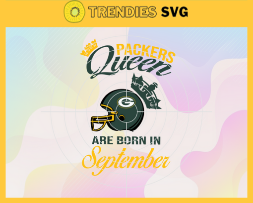 Green Bay Packers Queen Are Born In September NFL Svg Green Bay Packers Green Bay svg Green Bay Queen svg Packers svg Packers Queen svg Design 3677