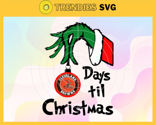Grinch Hand Days Til Christmas Cleveland Browns Svg Browns Svg Browns Grinch Svg Browns Logo Svg Browns Christmas Svg Football Svg Design 3768