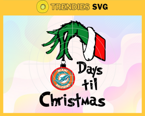 Grinch Hand Days Til Christmas Miami Dolphins Svg Dolphins Svg Dolphins Grinch Svg Dolphins Logo Svg Dolphins Christmas Svg Football Svg Design 3785