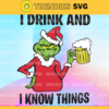 Grinch I Drink And I Know Things SVG Grinch Drinking Beer SVG Grinch Merry Christmas SVG Design 3815 Design 3815