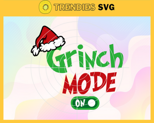 Grinch Mode On Svg Christmas Svg Grinch Svg Grinch Mode On Svg Funny Grinch Svg Grinch Quotes Design 3826