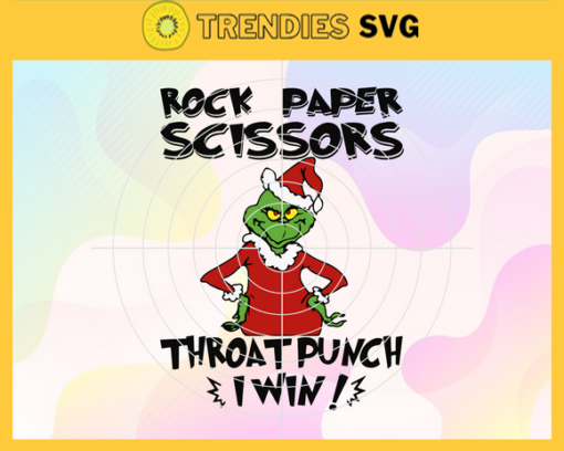 Grinch Rock Paper Scissors Throat Punch I Win Svg Christmas Svg Christmas 2020 Xmas Svg Merry Christmas Svg Grinch Svg Design 3827