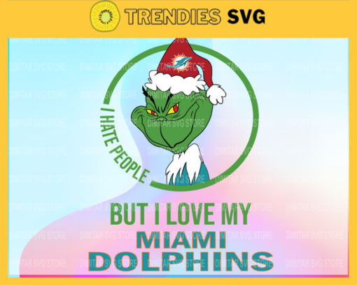 Grinch Santa Christmas Svg I hate people Svg I Love Miami Dolphins Svg Miami Dolphins clipart Miami Dolphins Miami Dolphins svg Design 3846