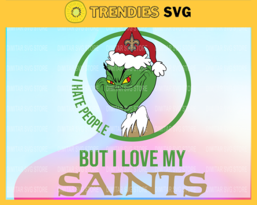 Grinch Santa Christmas Svg I hate people Svg I Love New Orleans Saints Svg New Orleans Saints clipart New Orleans Saints New Orleans Saints svg Design 3849
