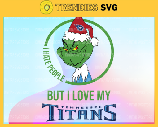 Grinch Santa Christmas Svg I hate people Svg I Love Tennessee Titans Svg Tennessee Titans clipart Tennessee Titans Tennessee Titans svg Design 3858