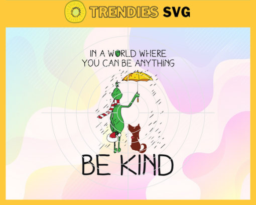 Grinch Svg In A World Where You Can Anything Svg Dog Lover Svg Merry Grinchmas Svg Christmas Svg Gift For Christmas Svg Design 3867
