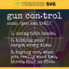 Gun Control Definition Svg Gun Control Dictionary Svg Gun Saying Statement Svg Using Both Hands Svg Gun Svg Violent Svg Design 3924