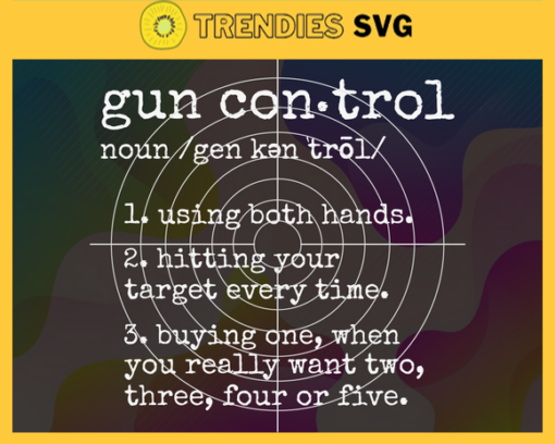Gun Control Definition Svg Gun Control Dictionary Svg Gun Saying Statement Svg Using Both Hands Svg Gun Svg Violent Svg Design 3924