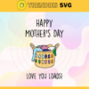 Happy Mothers Day Love You Loads Svg Mothers Day Svg Mom Svg Love You Svg Happy Mothers Day Svg Laundry Svg Design 3966