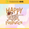 Happy Pugloween Svg Pug Svg Halloween svg Dog Svg Movie Characters Svg Scary Characters Svg Design 3967