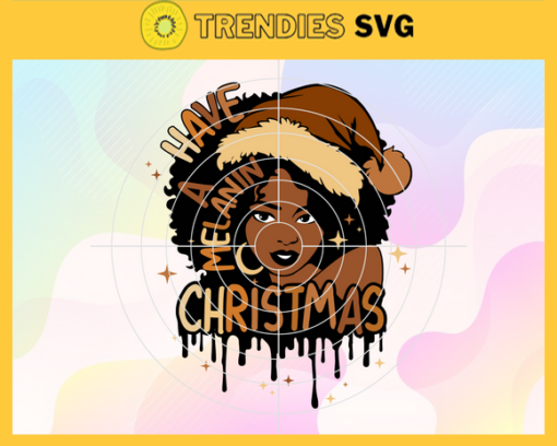 Have A Melanin Christmas svg Afro Christmas svg Santa Claus svg Natural Hair svg Black Girl Magic Svg File for Cricut Design 3969