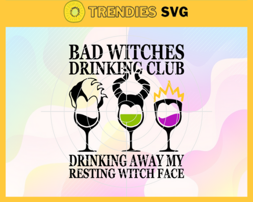 Hocus Pocus Svg Bad Witches Drinking Club Svg Bad Witches Drinking Club Svg Drinking Away My Resting Witch Face Svg Horror Movies Svg Halloween Shirt Svg Design 3990