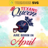 Houston Texans Queen Are Born In April NFL Svg Houston Texans Houston svg Houston Queen svg Texans svg Texans Queen svg Design 4092