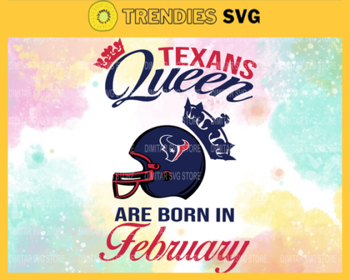 Houston Texans Queen Are Born In February NFL Svg Houston Texans Houston svg Houston Queen svg Texans svg Texans Queen svg Design 4095