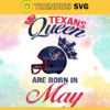 Houston Texans Queen Are Born In May NFL Svg Houston Texans Houston svg Houston Queen svg Texans svg Texans Queen svg Design 4101