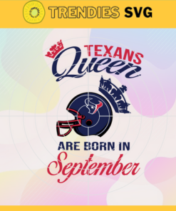 Houston Texans Queen Are Born In September NFL Svg Houston Texans Houston svg Houston Queen svg Texans svg Texans Queen svg Design 4104