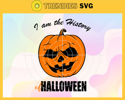 I Am The History Of Halloween Svg Halloween Svg Horror Halloween Svg Scary Character Svg Pumpkin Halloween Svg Pumpkin Svg Design 4212