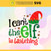 I Cant The Elf Is Watching Svg What The Elf Svg Family Elves Svg Christmas Svg Sister Elf Svg Brother Elf Svg Design 4232