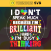 I Dont Speak Much Because Im Brilliant and Im Busy Thinking Svg Clever Svg Brilliant Svg Intelligent Svg Design 4238 Design 4238