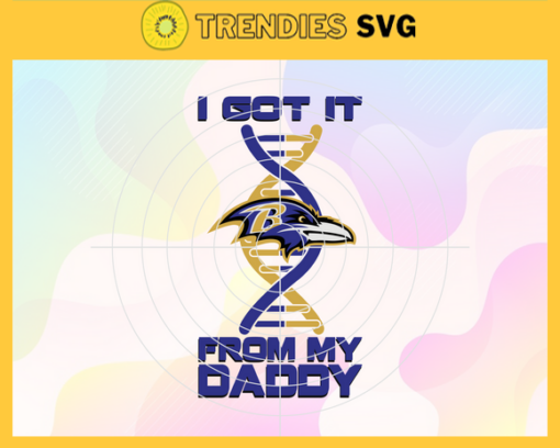 I Got It From My Daddy Baltimore Ravens Svg Fathers Day Gift Footbal ball Fan svg Dad Nfl svg Fathers Day svg Ravens DAD svg Design 4246