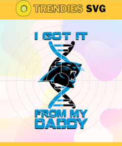 I Got It From My Daddy Carolina Panthers Svg Fathers Day Gift Footbal ball Fan svg Dad Nfl svg Fathers Day svg Panthers DAD svg Design 4248