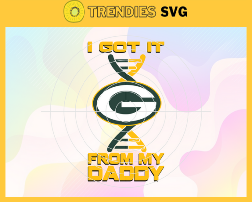 I Got It From My Daddy Green Bay Packers Svg Fathers Day Gift Footbal ball Fan svg Dad Nfl svg Fathers Day svg Packers DAD svg Design 4255