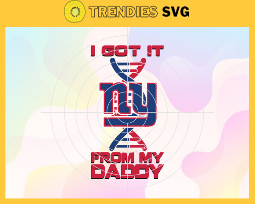 I Got It From My Daddy New York Giants Svg Fathers Day Gift Footbal ball Fan svg Dad Nfl svg Fathers Day svg Giants DAD svg Design 4266