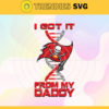 I Got It From My Daddy Tampa Bay Buccaneers Svg Fathers Day Gift Footbal ball Fan svg Dad Nfl svg Fathers Day svg Buccaneers DAD svg Design 4273