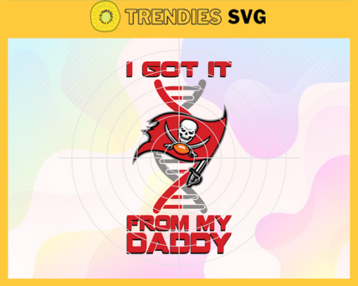 I Got It From My Daddy Tampa Bay Buccaneers Svg Fathers Day Gift Footbal ball Fan svg Dad Nfl svg Fathers Day svg Buccaneers DAD svg Design 4273