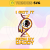 I Got It From My Daddy Washington Redskins Svg Fathers Day Gift Footbal ball Fan svg Dad Nfl svg Fathers Day svg Redskins DAD svg Design 4275