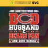 I Have Three Titles Dad Husband And Bears Fan And I Rock Them All Svg Fathers Day Gift Footbal ball Fan svg Dad Nfl svg Fathers Day svg Bears DAD svg Design 4282