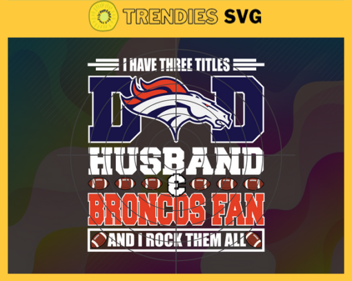 I Have Three Titles Dad Husband And Lions Fan And I Rock Them All Svg Fathers Day Gift Footbal ball Fan svg Dad Nfl svg Fathers Day svg Lions DAD svg Design 4298
