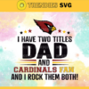 I Have Two Titles Fan – Dad And Arizona Cardinals Svg Arizona Cardinals Arizona svg Arizona Fan svg Cardinals svg Cardinals Fan svg Design 4315