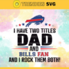 I Have Two Titles Fan – Dad And Buffalo Bills Svg Buffalo Bills Buffalo svg Buffalo Buffalo Fan svg Bills svg Design 4321