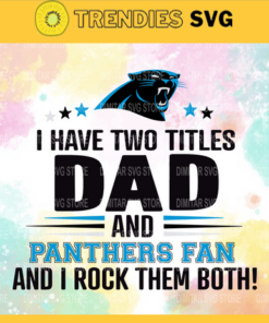I Have Two Titles Fan – Dad And Carolina Panthers Svg Carolina Panthers Carolina svg Carolina Fan svg Panthers svg Panthers Fan svg Design 4322