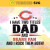 I Have Two Titles Fan – Dad And I Have Two Titles Fan – Dad And Chicago Bears Svg Chicago Bears Chicago svg Chicago Fan svg Bears Bears svg Design 4329