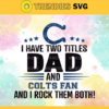I Have Two Titles Fan – Dad And Indianapolis Colts Svg Indianapolis Colts Indianapolis svg Indianapolis Fan svg Colts svg Colts Fan svg Design 4331