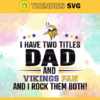 I Have Two Titles Fan – Dad And Minnesota Vikings Svg Minnesota Vikings Minnesota svg Minnesota Fan svg Vikings svg Vikings Fan svg Design 4335