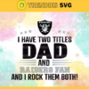 I Have Two Titles Fan – Dad And Oakland Raiders Svg Oakland Raiders Oakland svg Oakland Fan svg Raiders svg Raiders Fan svg Design 4339