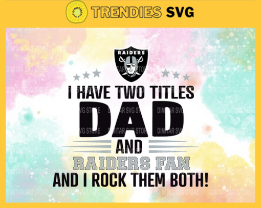 I Have Two Titles Fan – Dad And Oakland Raiders Svg Oakland Raiders Oakland svg Oakland Fan svg Raiders svg Raiders Fan svg Design 4339
