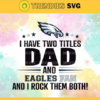 I Have Two Titles Fan – Dad And Philadelphia Eagles Svg Philadelphia Eagles Philadelphia svg Philadelphia Fan svg Eagles svg Eagles svg Design 4340