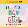 I Have Two Titles Mom And Gigi Svg Mothers Day Svg Mom Svg Best Mom Svg Gigi Svg Gigi Gifts Design 4350